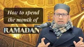 How to spend the month of Ramadan. @ustaadnomaniofficial