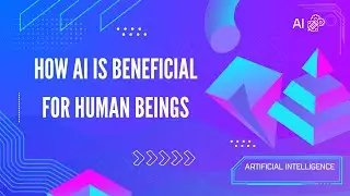 How AI is Beneficial for Human Beings