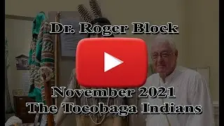 11/18/2021 Dr.  Roger Block  -  The Tocobaga Indians of Tampa Bay