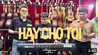 Qu&aacute; Ph&ecirc; với đ&agrave;n Organ Korg Pa600 - H&atilde;y Cho T&ocirc;i // Style Chachacha - Đ&agrave;n đi show gi&aacute; rẻ