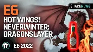E6 - Hot Wings! Neverwinter: Dragonslayer Interview