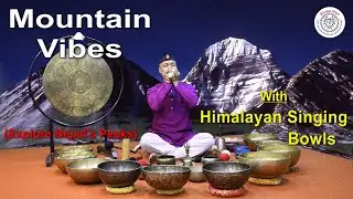 Himalayan Sound Healing with Singing Bowl | Explore Nepal's Peaks