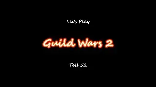 Guild Wars 2 - Let's Play #52