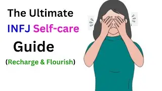 The INFJ Guide to Self Care Amid Life's Demands