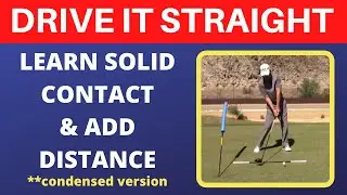 How to Hit Your Driver Straight and Solid ( Condensed Version )