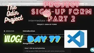 The Odin Project VLOG | Day 77 CODING For BEGINNERS | CSS Project Sign-Up Form Part 2
