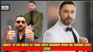 Hi&rsquo; Kat Model AI? Edika Yusof Akhirnya Dedah Hal Sebenar Lepas Cerai!