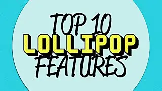 Top 10 Android Lollipop Features