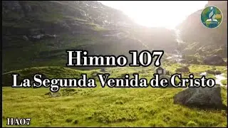 🔴&iexcl;Nuevo! HA07 | HIMNO ADVENTISTA N&bull; 107 - 178 | LA SEGUNDA VENIDA DE CRISTO