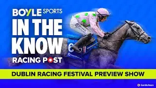 Dublin Racing Festival Preview | Tips from Graeme Rodway & Robbie Wilders | In The Know