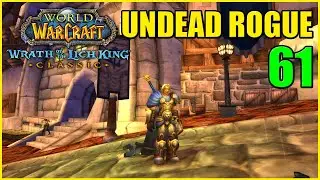Let's Play WoW - WOTLK Classic - Undead Rogue - Part 61 - Gameplay Walkthrough
