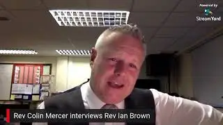 Rev Colin Mercer interviews Rev Ian Brown