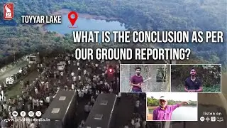 What is the conclusion as per our ground reporting? | Toyyar Lake | Unity Mall | Protest | 180126