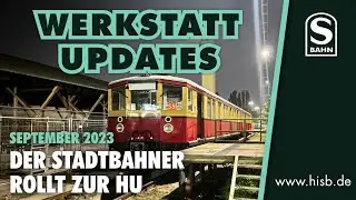 Historische S-Bahn Berlin - Werkstatt-Updates: Der Stadtbahner rollt zur HU
