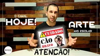 O canal hoje! Arte nas escolas e cuidado com o cachorro! (Art in schools and watch out for the dog!)