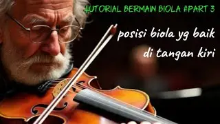 Tutorial bermain biola #part 3 - Posisi terbaik biola di tangan kiri 