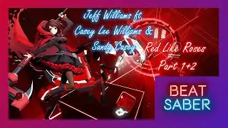 [Beat Saber] Jeff Williams ft. Casey Lee Williams & Sandy Casey -  Red Like Roses Part 1+2