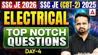 SSC JE 2026 | SSC JE CBT-2 2025 | Electrical Top Notch Questions Day-4 | Exam Special By Ashish Sir