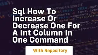 sql how to increase or decrease one for a int column in one command
