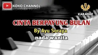 CINTA BERPAYUNG BULAN [KARAOKE] BY AYU SORAYA || NADA WANITA || COVER MUSIK VERSI KEYBOARD