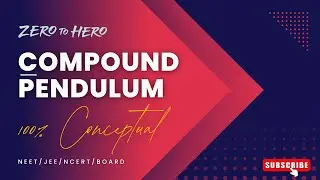 Study of the Physical/Compound Pendulum | NEET / JEE / NCERT