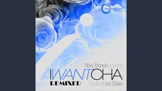 I Want Cha (Vincent Kwok Tech Mix)