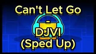 DJVI - Can't Let Go (Sped Up)