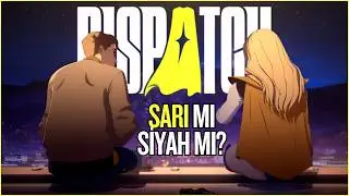 Dispatch Neden Bu Kadar Patladı? Telltale Ruhu Geri Mi D&ouml;nd&uuml;?