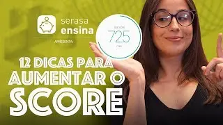 12 dicas para AUMENTAR o Score - Serasa Ensina