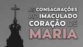 As consagrações ao Imaculado Coração de Maria