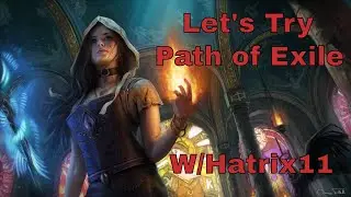 Lets Play Path of Exile w Hatrix11 - 1st Time Playing Path of Exile