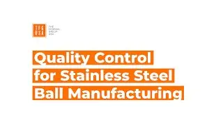 Quality Control for Stainless Steel Ball Manufacturing