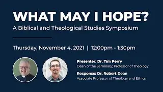 What May I Hope? A Biblical and Theological Studies Symposium