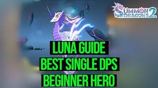 Luna Guide Best Single DPS Beginner Hero | Summon Dragons 2