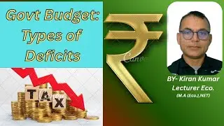 Government Budget and Types of Deficits Explained | सरकारी बजट एवं घाटों के प्रकार