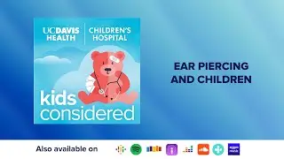 Ear Piercing and Children | Kids Considered Podcast