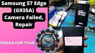 Samsung S7 Edge (G935a) Camera Failed Repair #dhakagsmteam