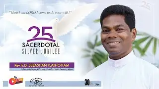 Rev.Fr.Dr.SEBASTIAN PLATHOTTAM || SILVER JUBILEE || LIVE STREAMING|| 30.12.2023 || TIME - 2.30 PM ||