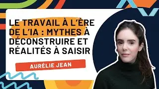 Le travail à l’ère de l’IA : mythes à déconstruire et Réalités à saisir