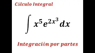 Integración por Partes Resolviendo integral de x^5 * e^(2x^3) dx paso a paso