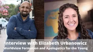 Apologia Center Podcast | EP 16 | Worldview Formation for the Young - Elizabeth Urbanowicz