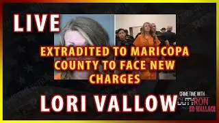 Lori Vallow Extradition to Maricopa County and Her New Charges