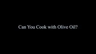 Can You Cook with Olive Oil?