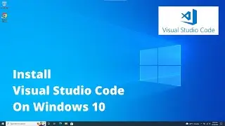 How to Install Visual Studio Code [ VSCode ] on Windows 10 in 3 Minutes - [ 2023 ]