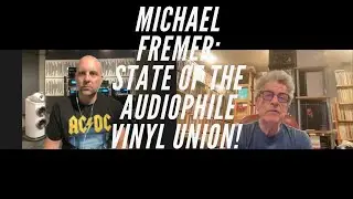 Audiophile Roundtable with MICHAEL FREMER: The State of the 