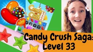 Candy Crush Saga - 3 Star Challenge with Audio Walk-Through: Level 33