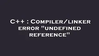 C++ : Compiler/linker error 