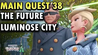 Main Quest 38 - The Future Luminose City - Pokemon Legends Z-A