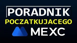 GIEŁDA MEXC: PORADNIK JAK ZACZĄĆ 2026