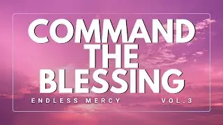 COMMAND THE BLESSING #praiseandworship #inspiration #worshipmusic #music #blessings #godisgood